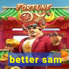 better sam